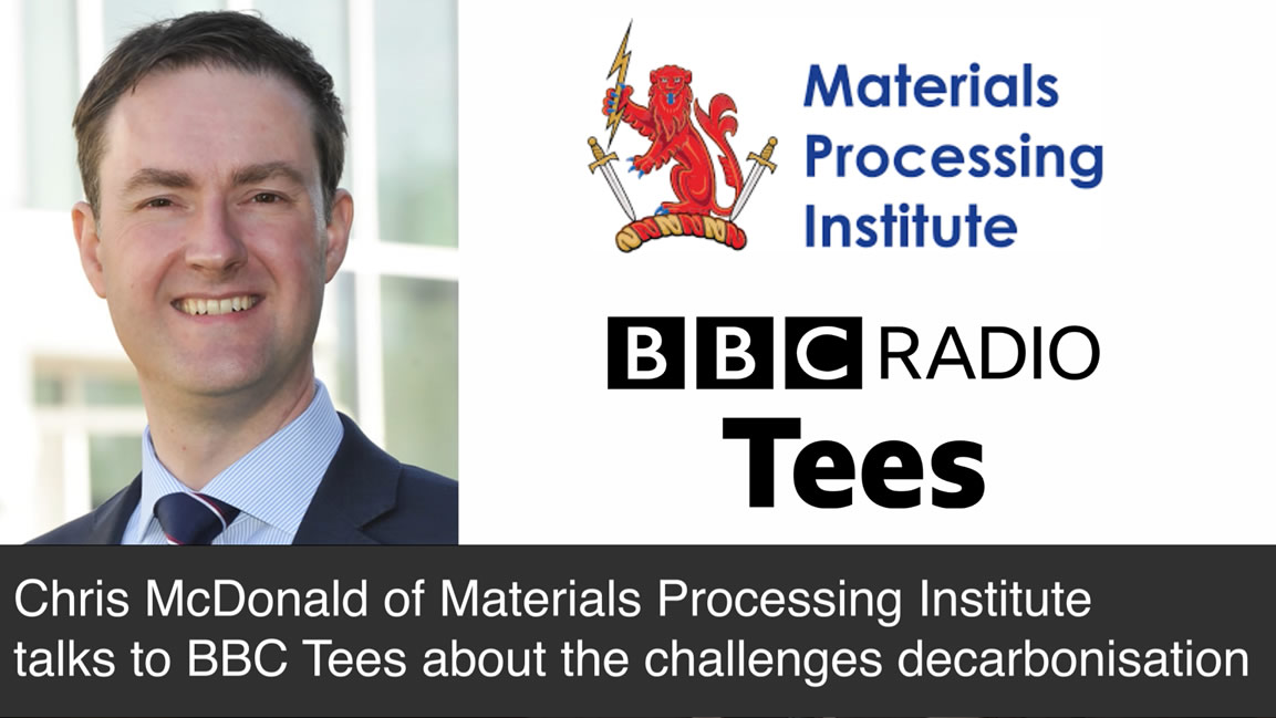 Chris McDonald of the Materials Processing Institute talks to BBC Radio Tees about the challenges of decarbonisation - October 2021